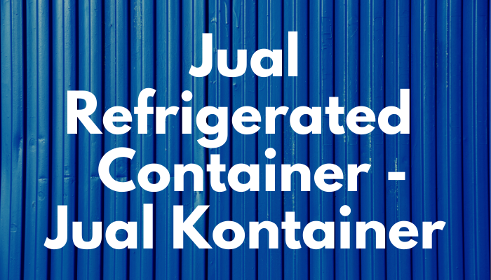 Jual Refrigerated Container – Jual Kontainer Baru dan Bekas